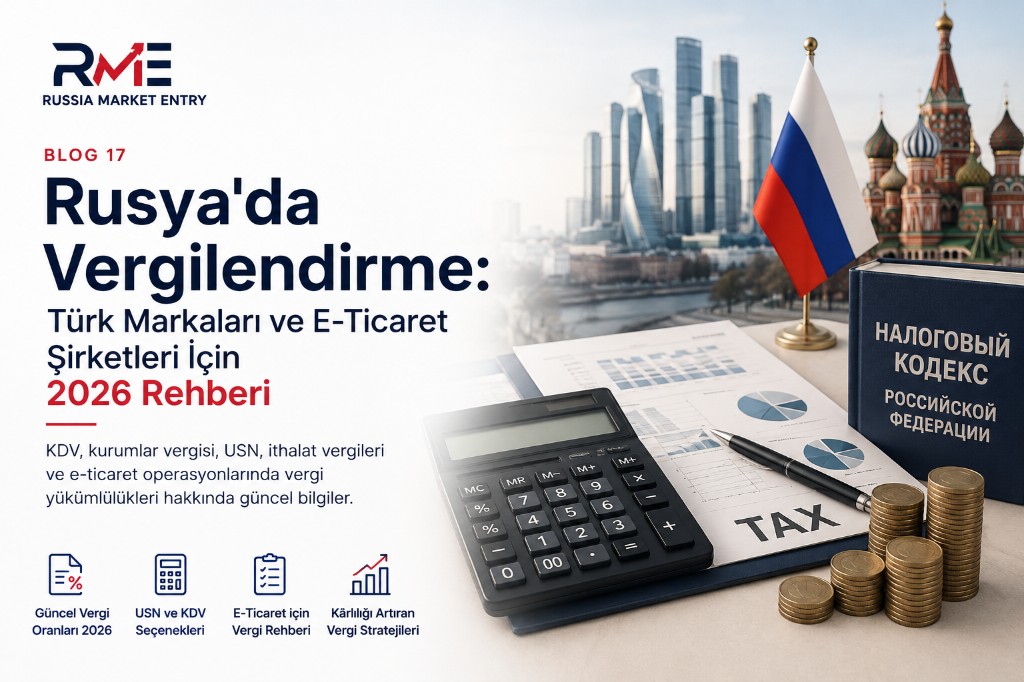 Rusya'da Vergilendirme: Türk Markaları ve E-Ticaret Şirketleri İçin 2026 Rehberi